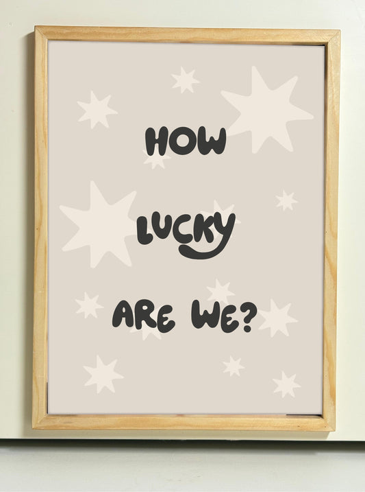 How lucky are we - Wooden Frame